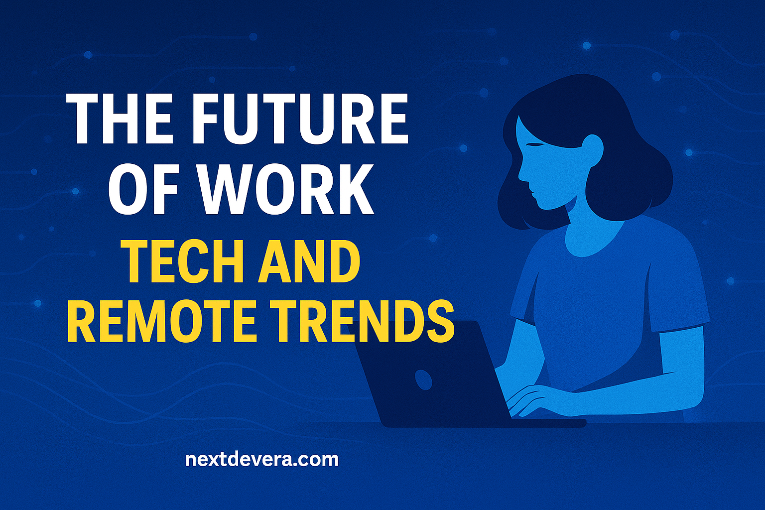 The Future of Work: Tech and Remote Trends