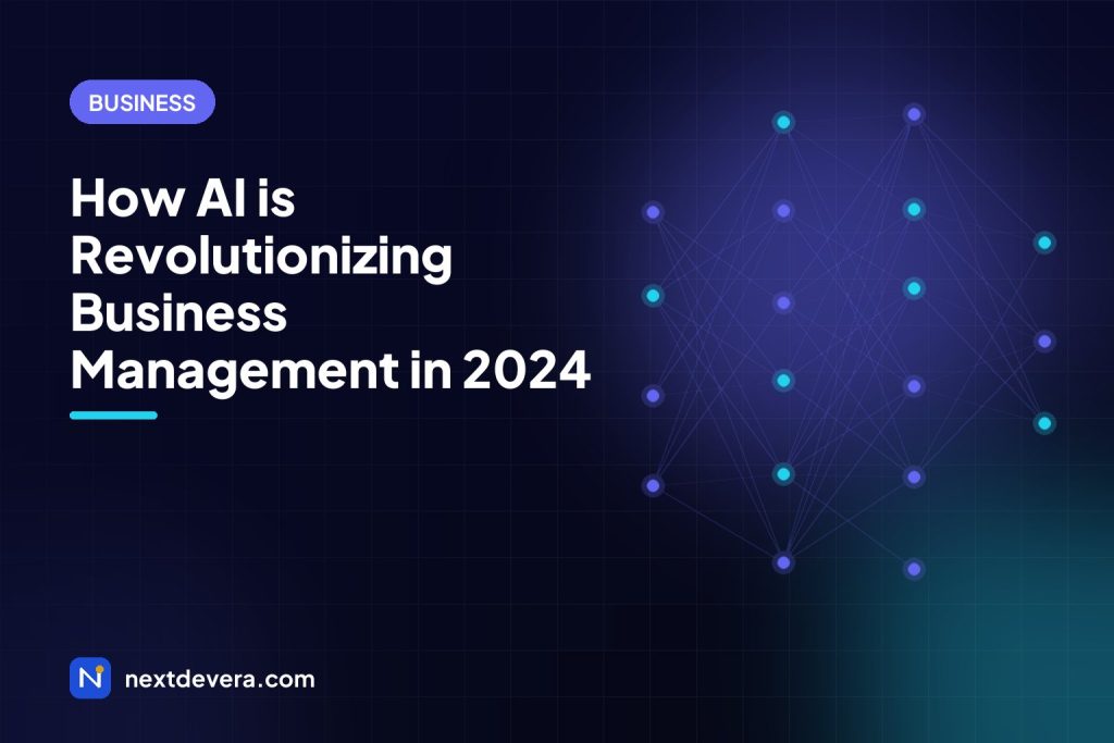 How AI is Revolutionizing Business Management in 2024