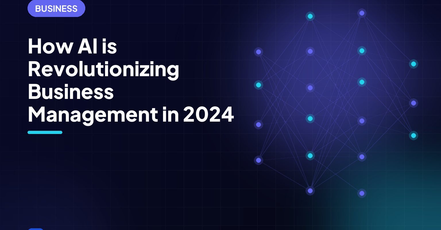 How AI is Revolutionizing Business Management in 2024