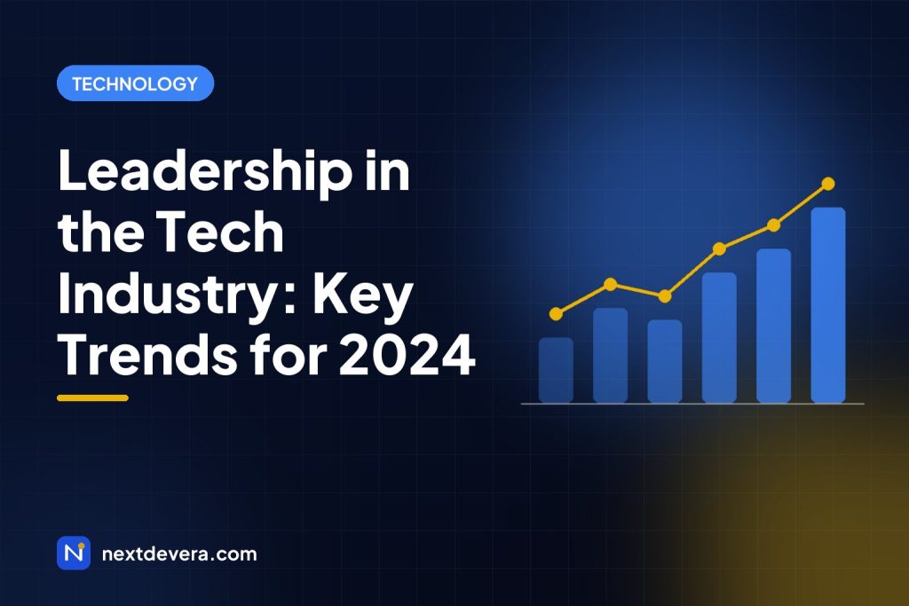 Leadership in the Tech Industry: Key Trends for 2024