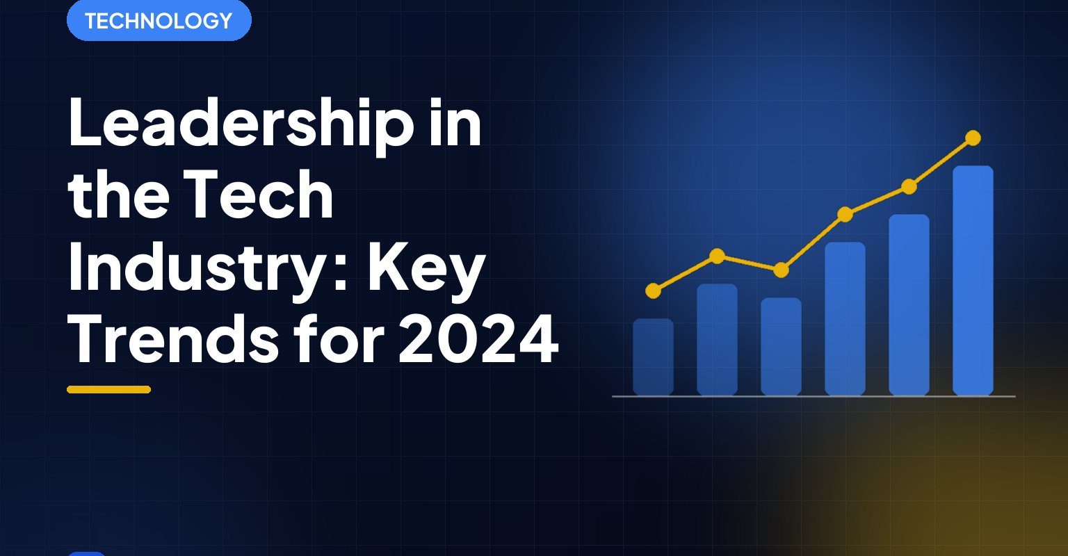 Leadership in the Tech Industry: Key Trends for 2024