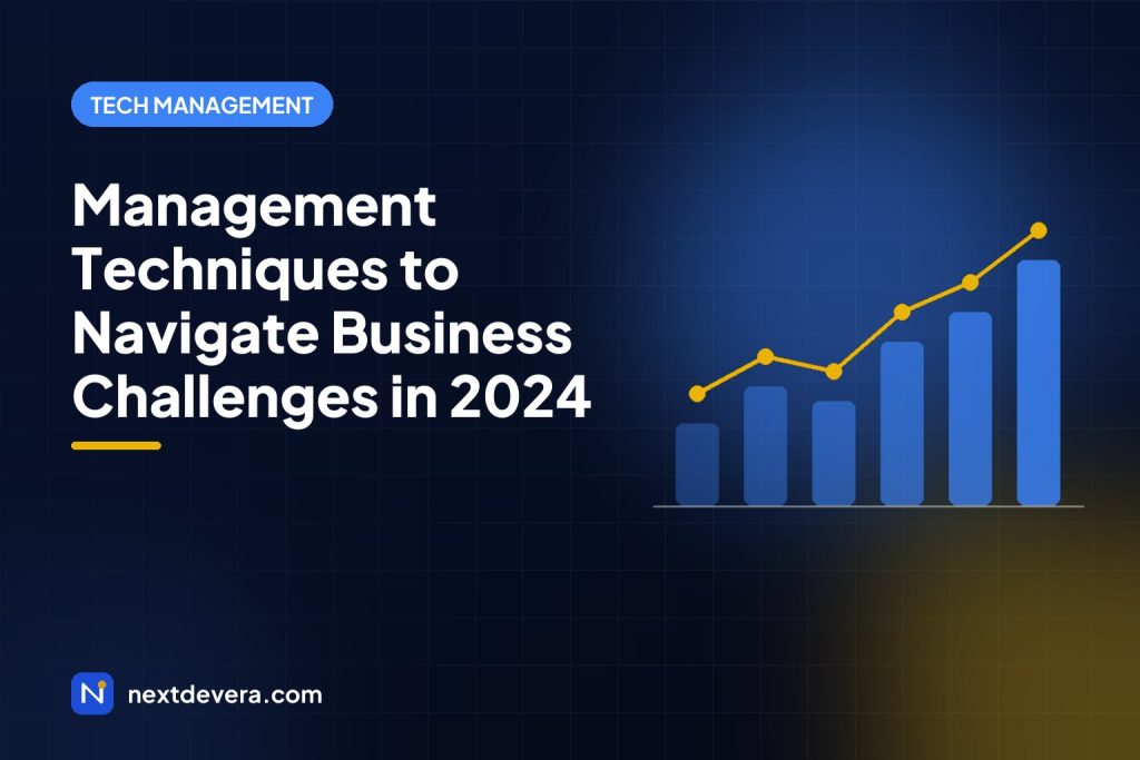 Management Techniques to Navigate Business Challenges in 2024