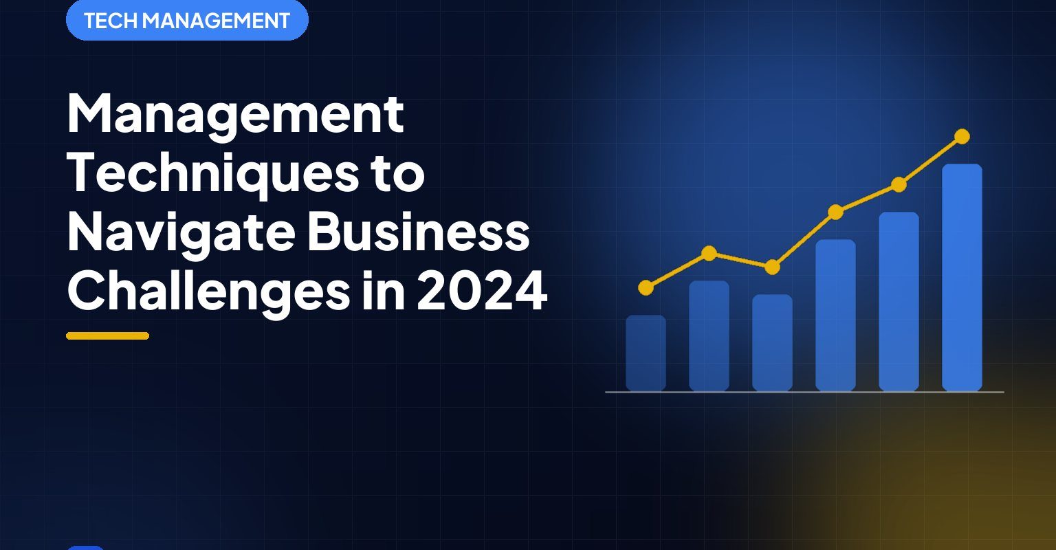 Management Techniques to Navigate Business Challenges in 2024