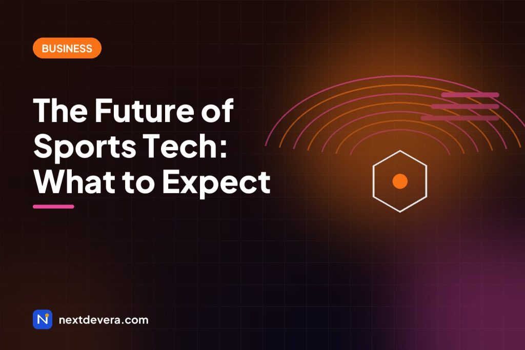 The Future of Sports Tech: What to Expect