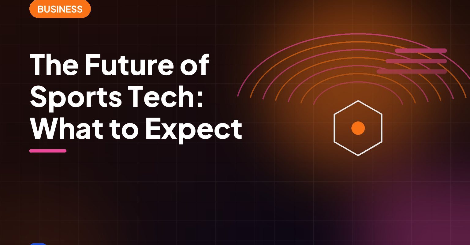 The Future of Sports Tech: What to Expect