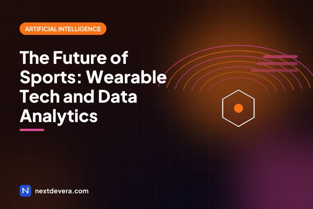 The Future of Sports: Wearable Tech and Data Analytics