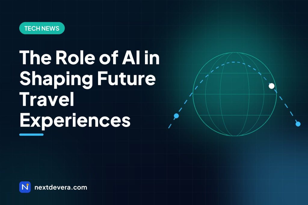 The Role of AI in Shaping Future Travel Experiences