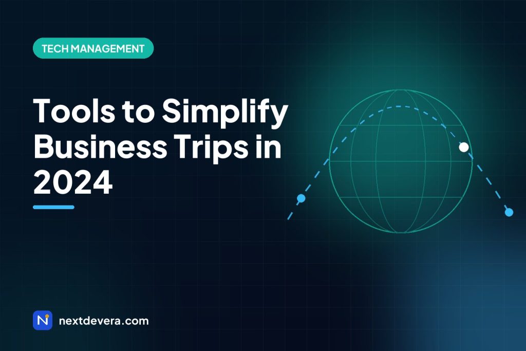 Tools to Simplify Business Trips in 2024