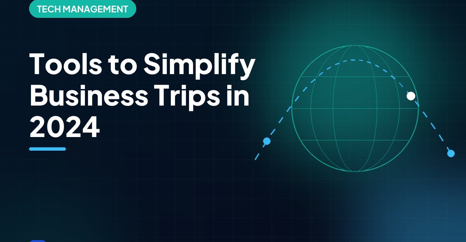Tools to Simplify Business Trips in 2024