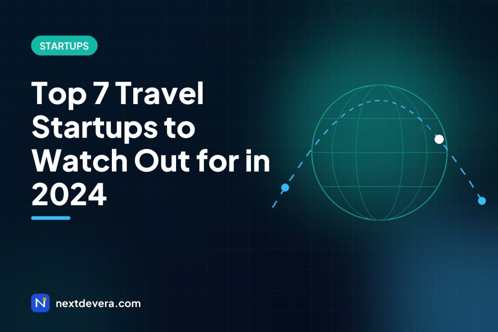 Top 7 Travel Startups to Watch Out for in 2024