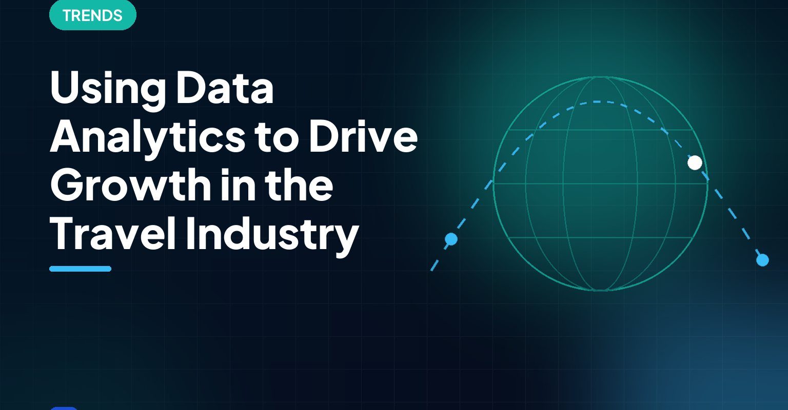 Using Data Analytics to Drive Growth in the Travel Industry