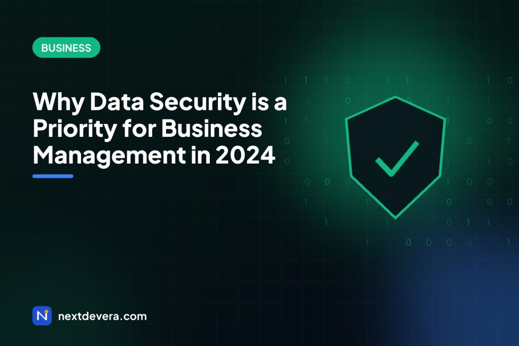 Why Data Security is a Priority for Business Management in 2024