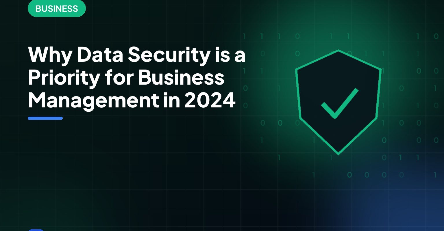 Why Data Security is a Priority for Business Management in 2024