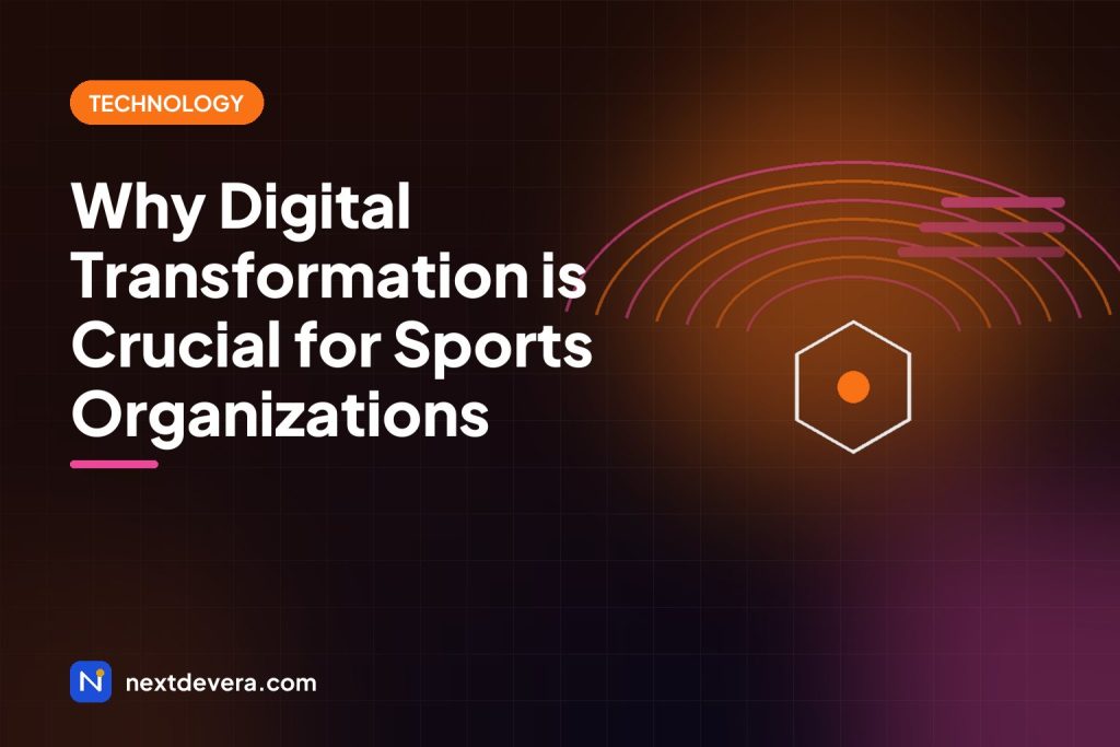 Why Digital Transformation is Crucial for Sports Organizations